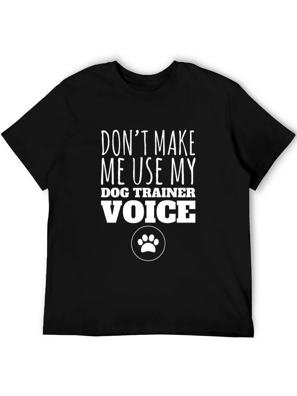 Dog Trainer Voice T-Shirt - Funny Pet Owner Tee