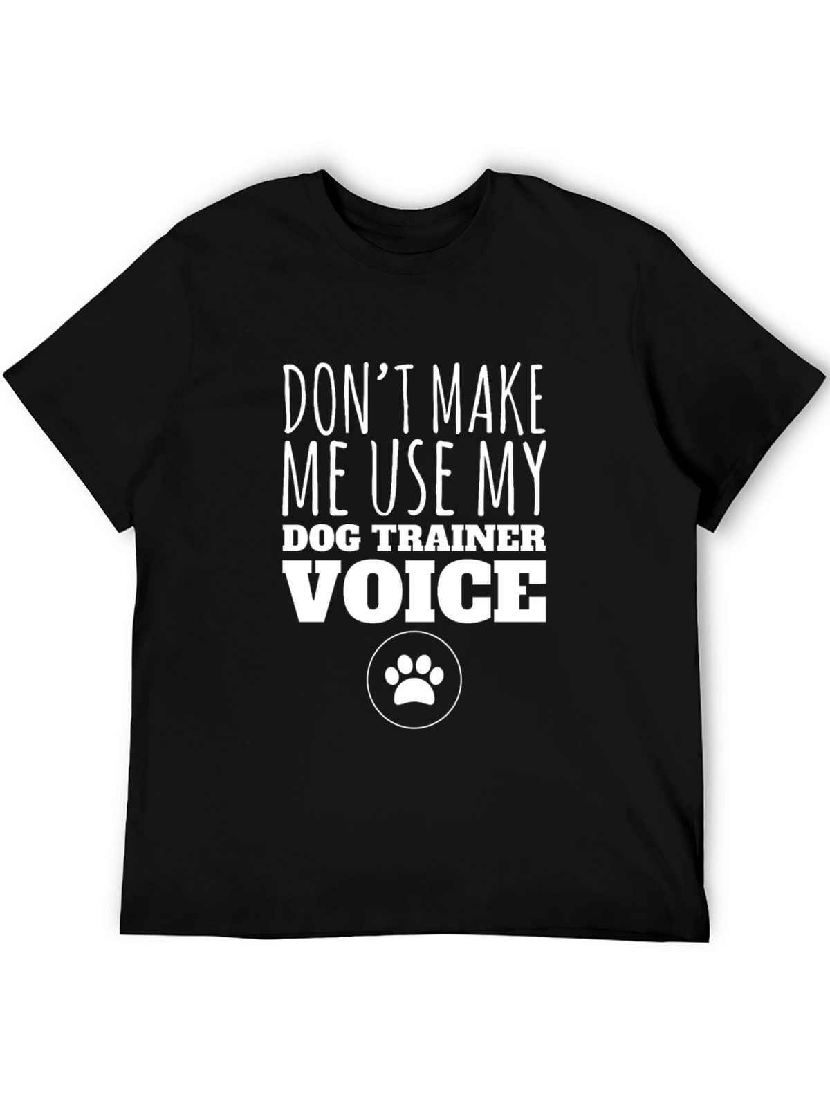 Dog Trainer Voice T-Shirt - Funny Pet Owner Tee