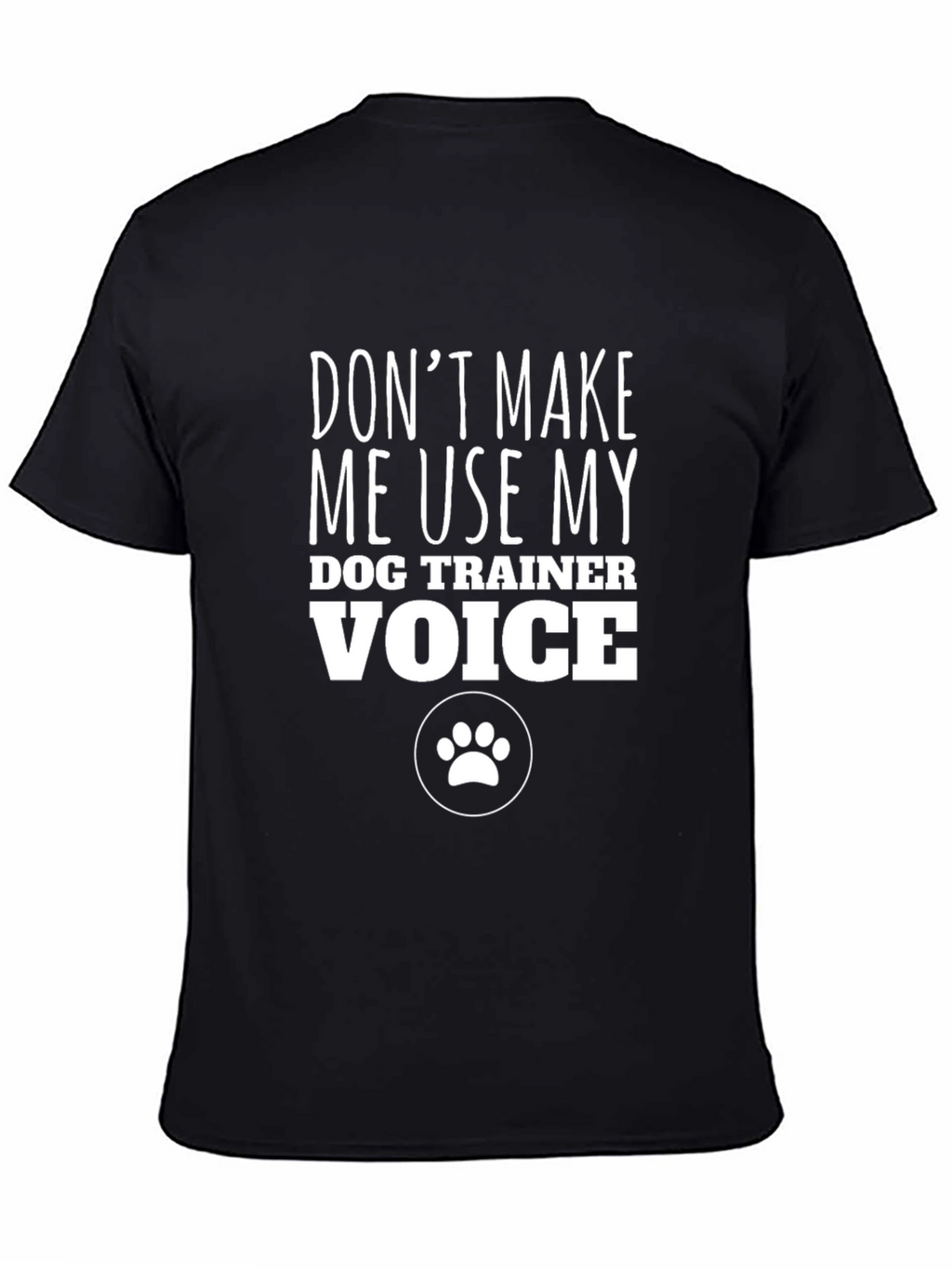 Dog Trainer Voice T-Shirt - Funny Pet Owner Tee