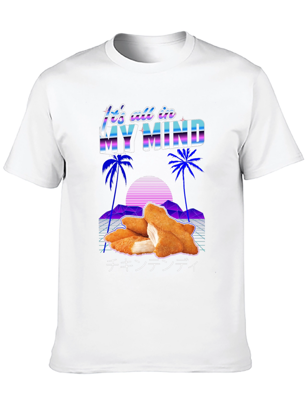 Its All In My Mind Chicken Tender T-Shirt