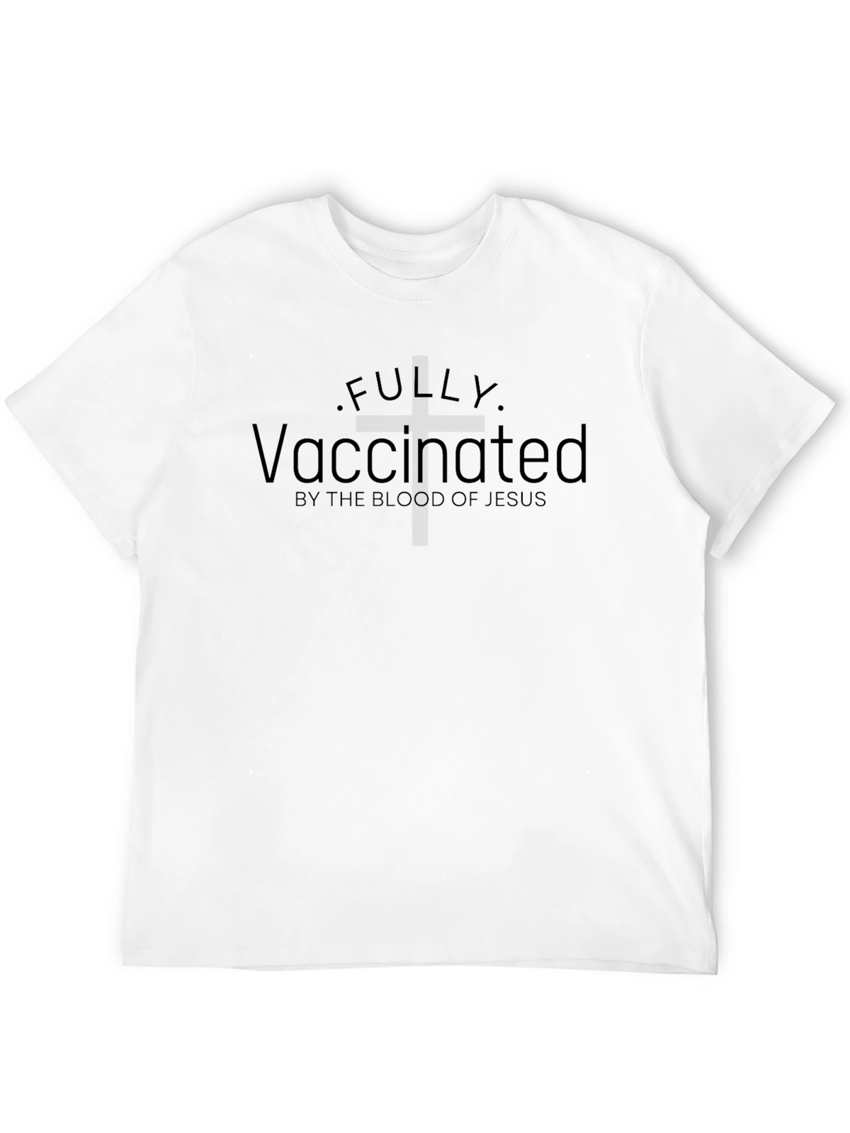 Fully Vaccinated By The Blood of Jesus T-Shirt