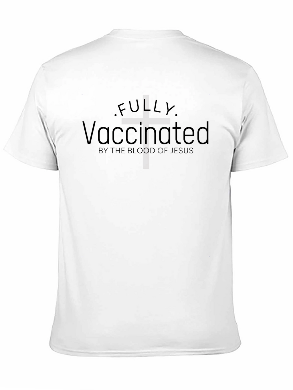 Fully Vaccinated By The Blood of Jesus T-Shirt