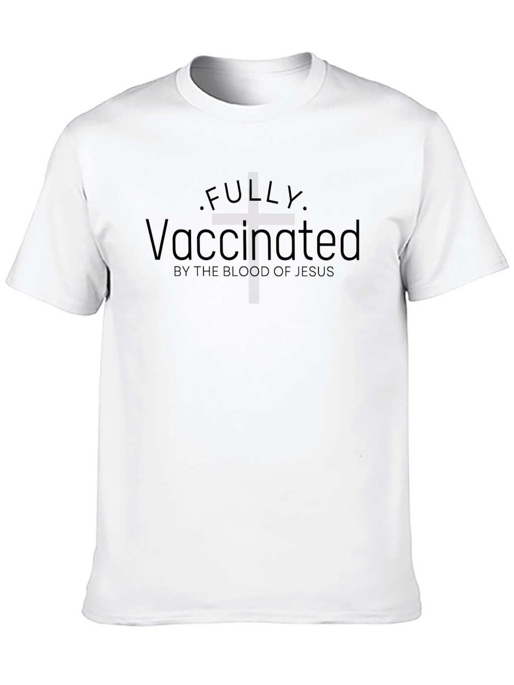 Fully Vaccinated By The Blood of Jesus T-Shirt