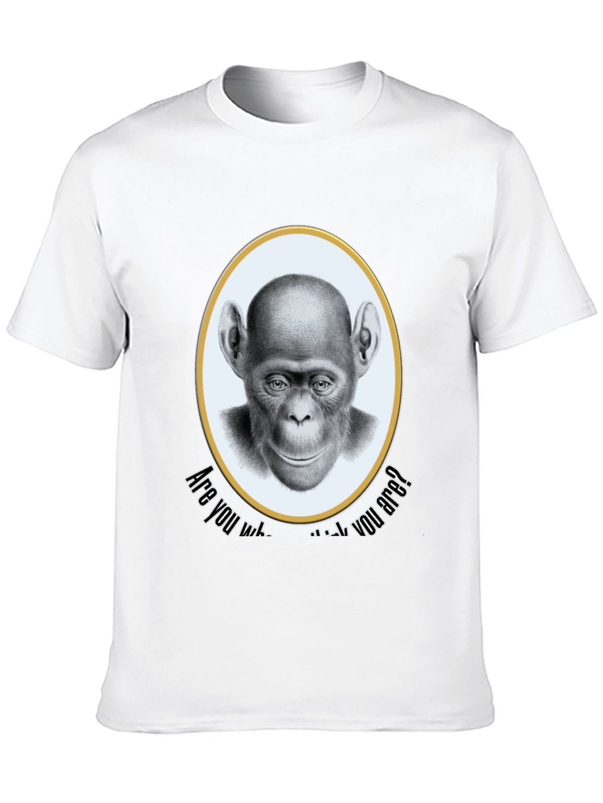 Chimpanzee T-Shirt - Are You Who You Are?