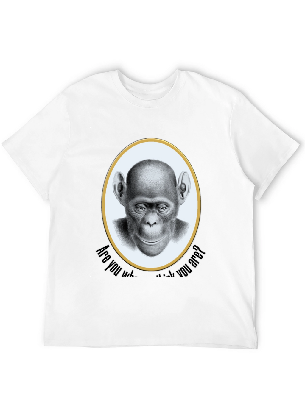 Chimpanzee T-Shirt - Are You Who You Are?