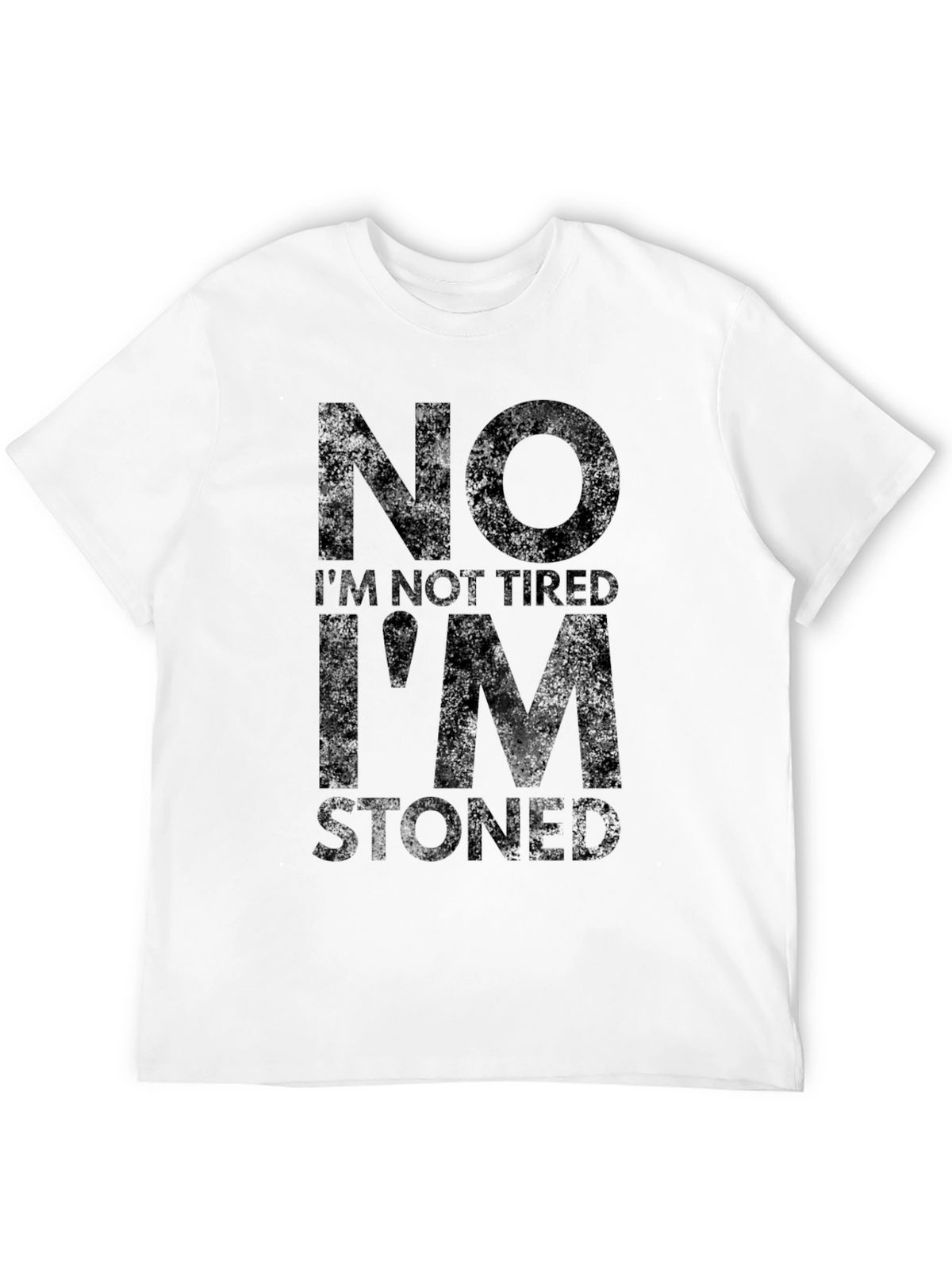 No Im Not Tired Im Stoned T-Shirt