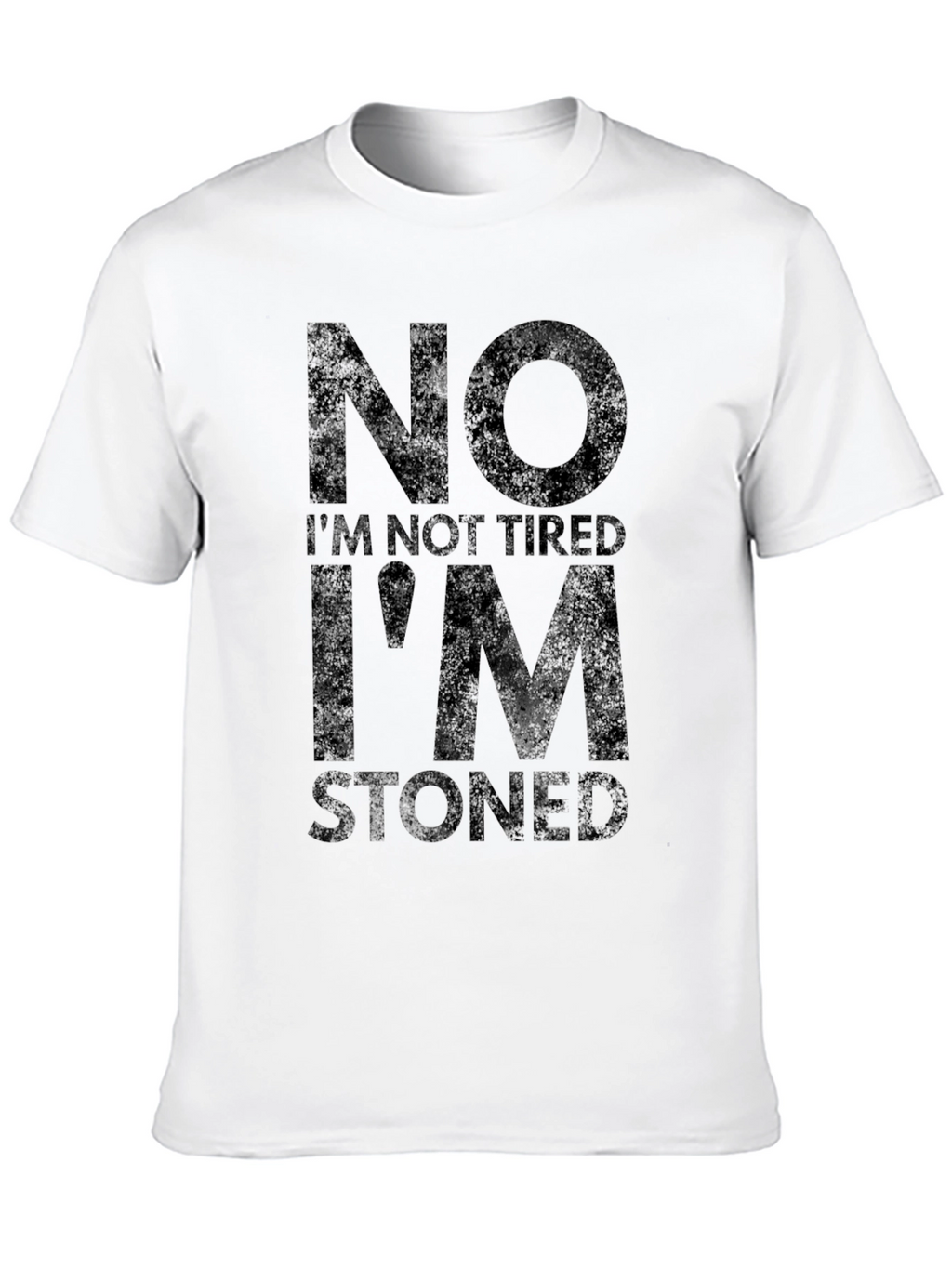 No Im Not Tired Im Stoned T-Shirt