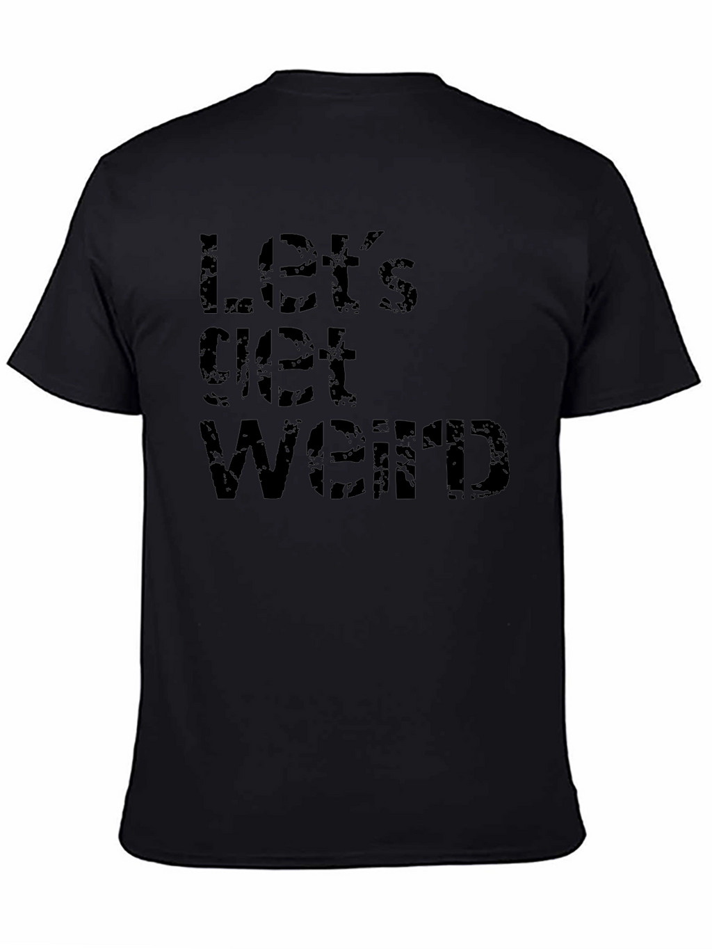 Lets Get Weird Black T-Shirt