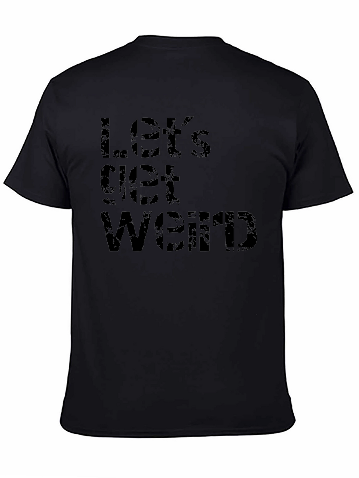 Lets Get Weird Black T-Shirt