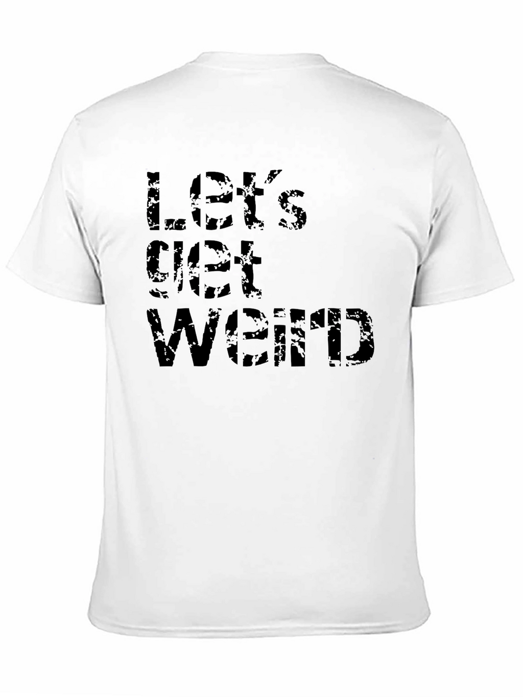 Lets Get Weird Black T-Shirt