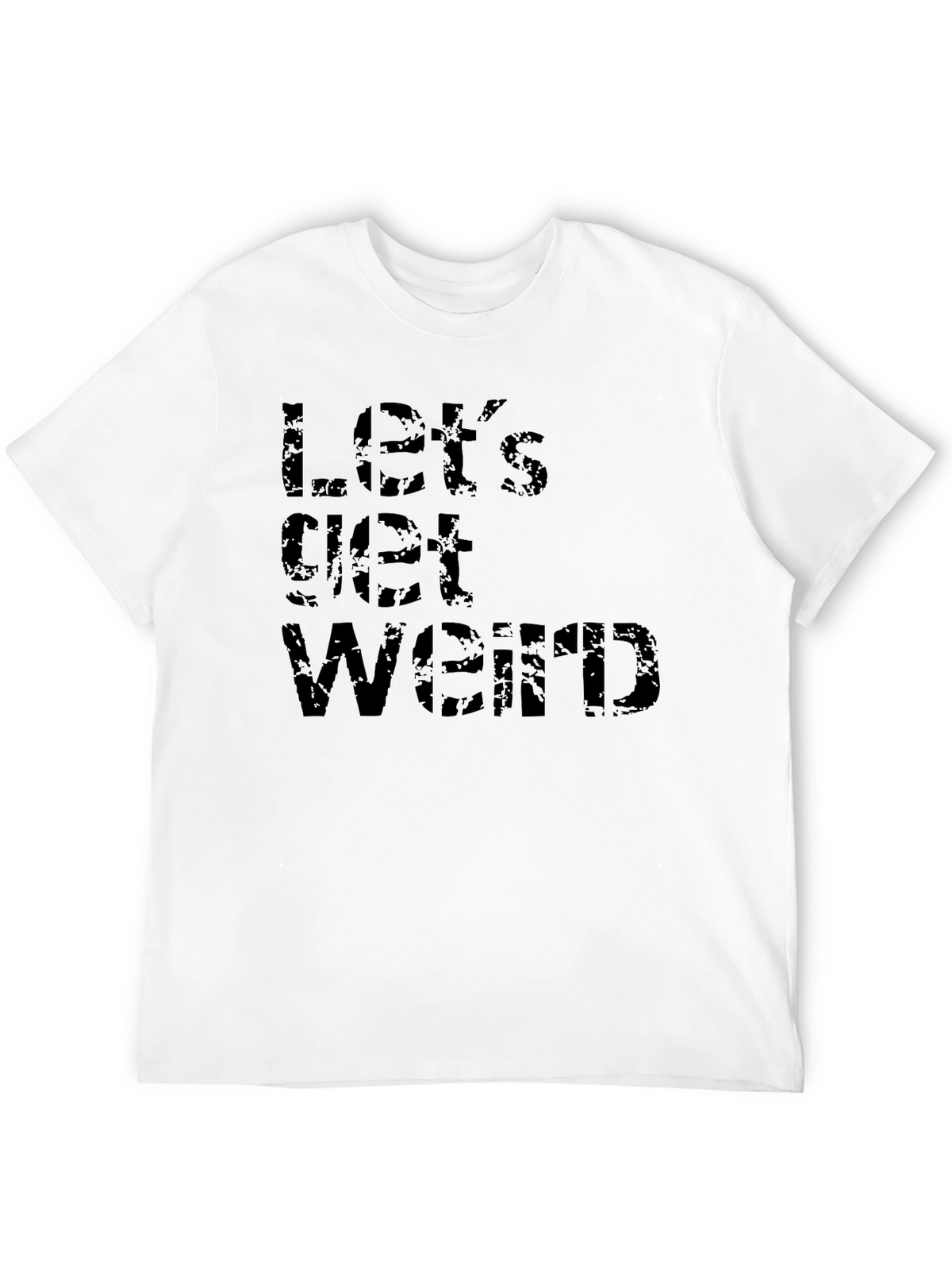 Lets Get Weird Black T-Shirt