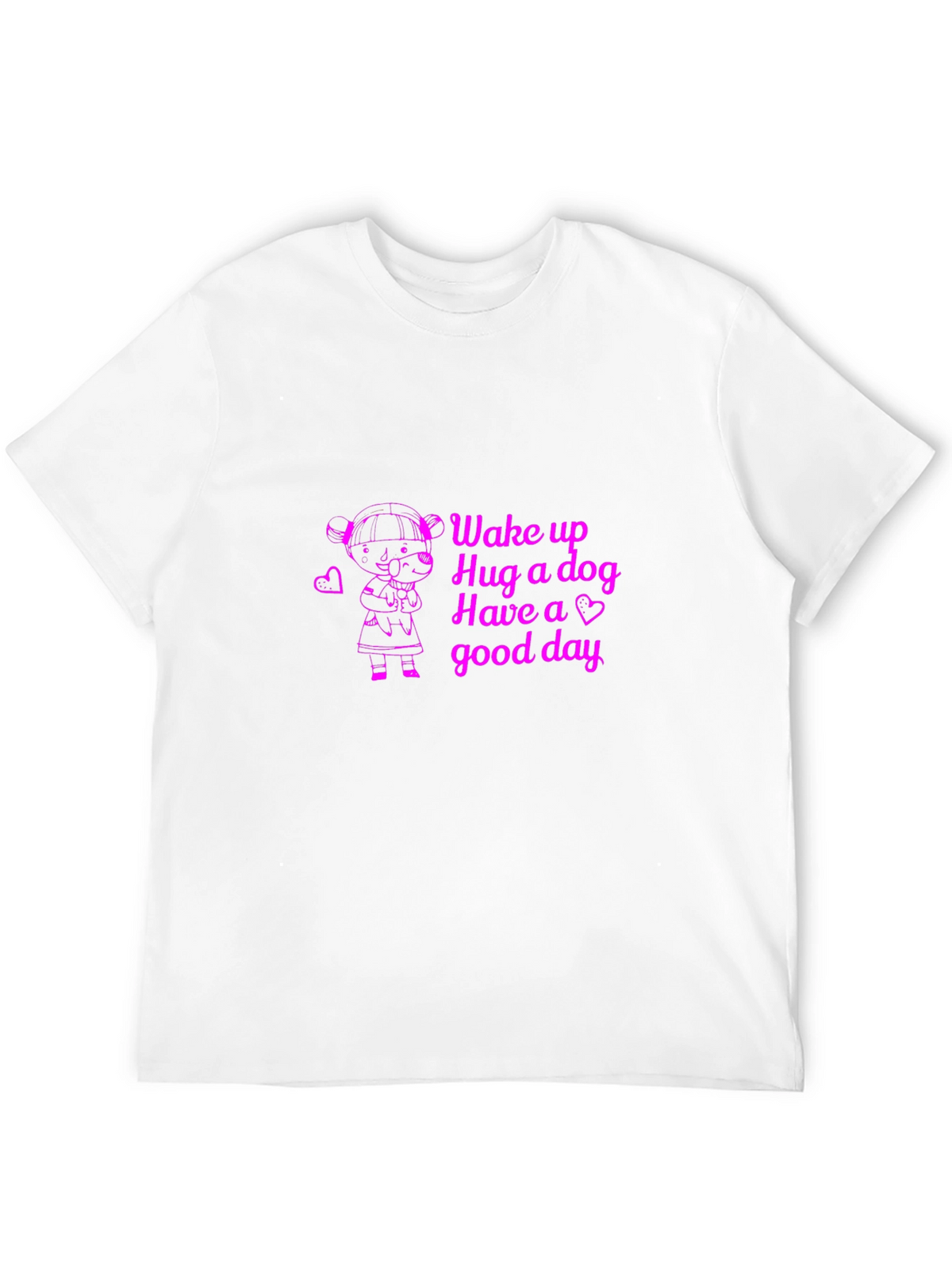 Wake up Hug a dog T-Shirt