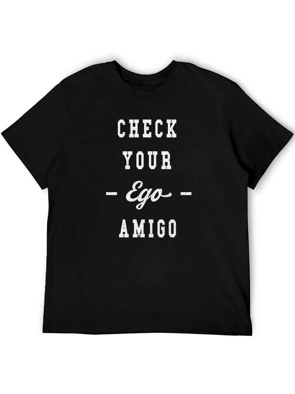Check Your Ego Amigo Graphic Tee - Unisex T-Shirt