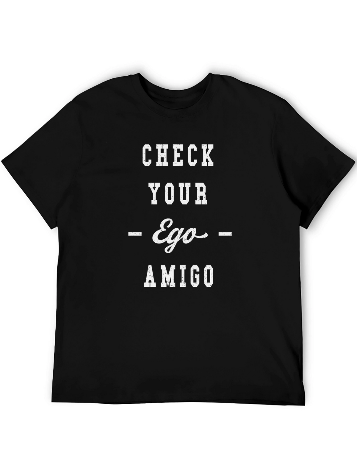 Check Your Ego Amigo Graphic Tee - Unisex T-Shirt