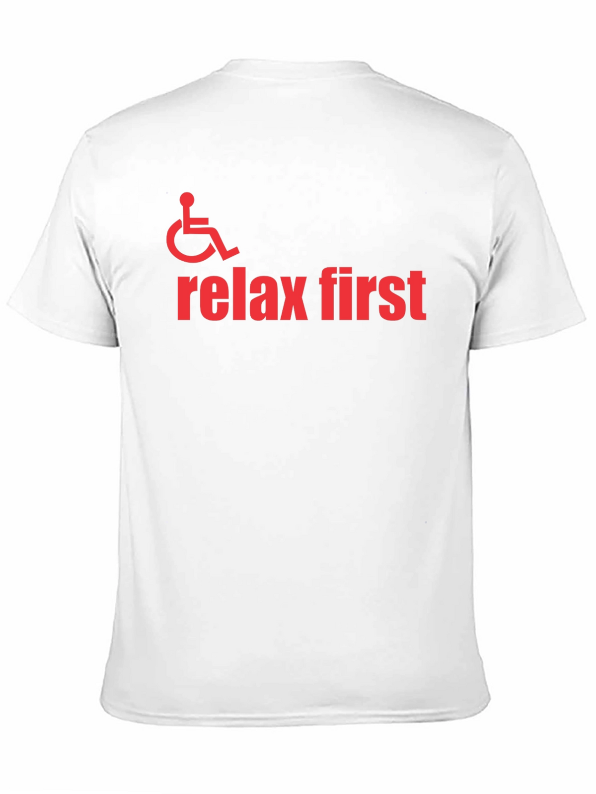 Relax First Wheelchair Graphic T-Shirt