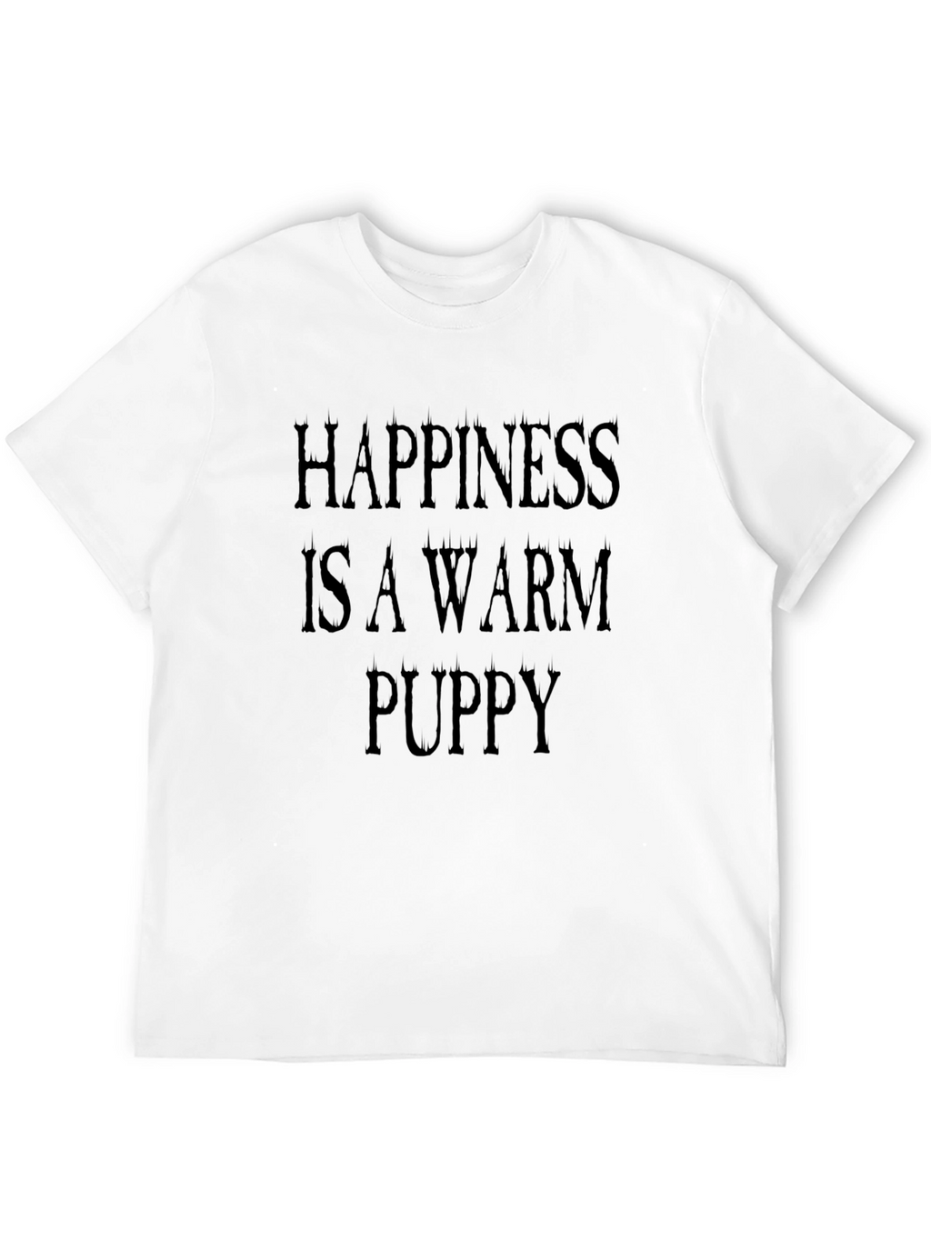 Happiness is a Warm Puppy T-Shirt
