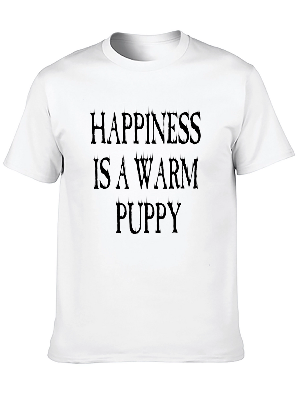 Happiness is a Warm Puppy T-Shirt