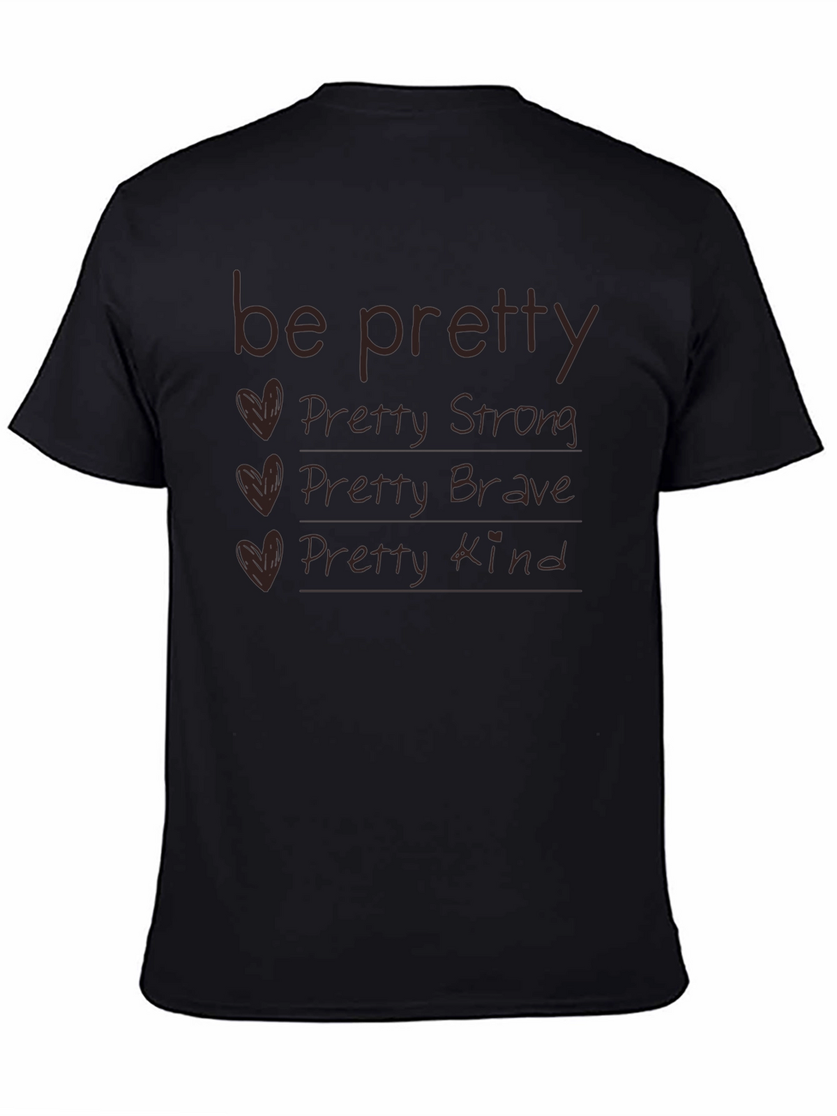 Be Pretty T-Shirt - Strong Brave Kind