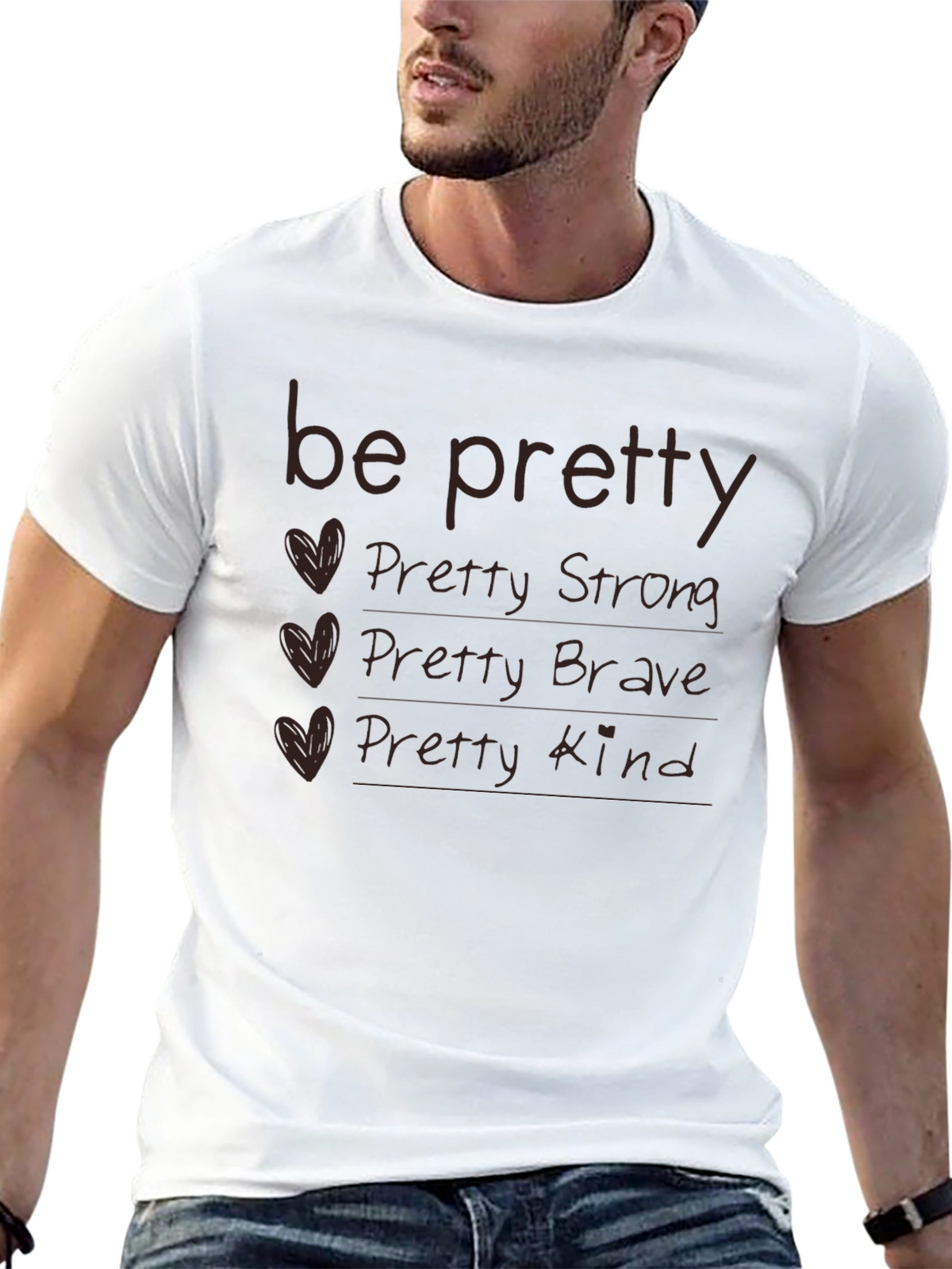 Be Pretty T-Shirt - Strong Brave Kind