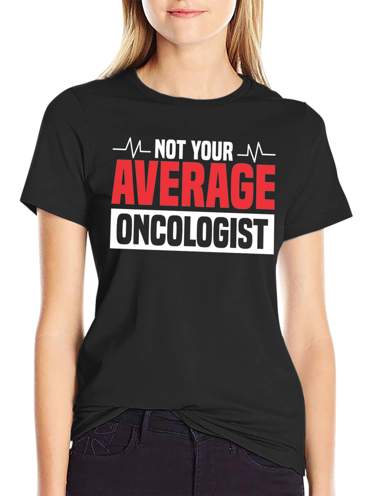 Not Your Average Oncologist T-Shirt