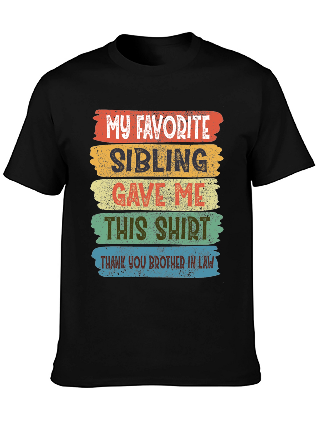 My Favorite Sibling T-Shirt Brother In Law Gift