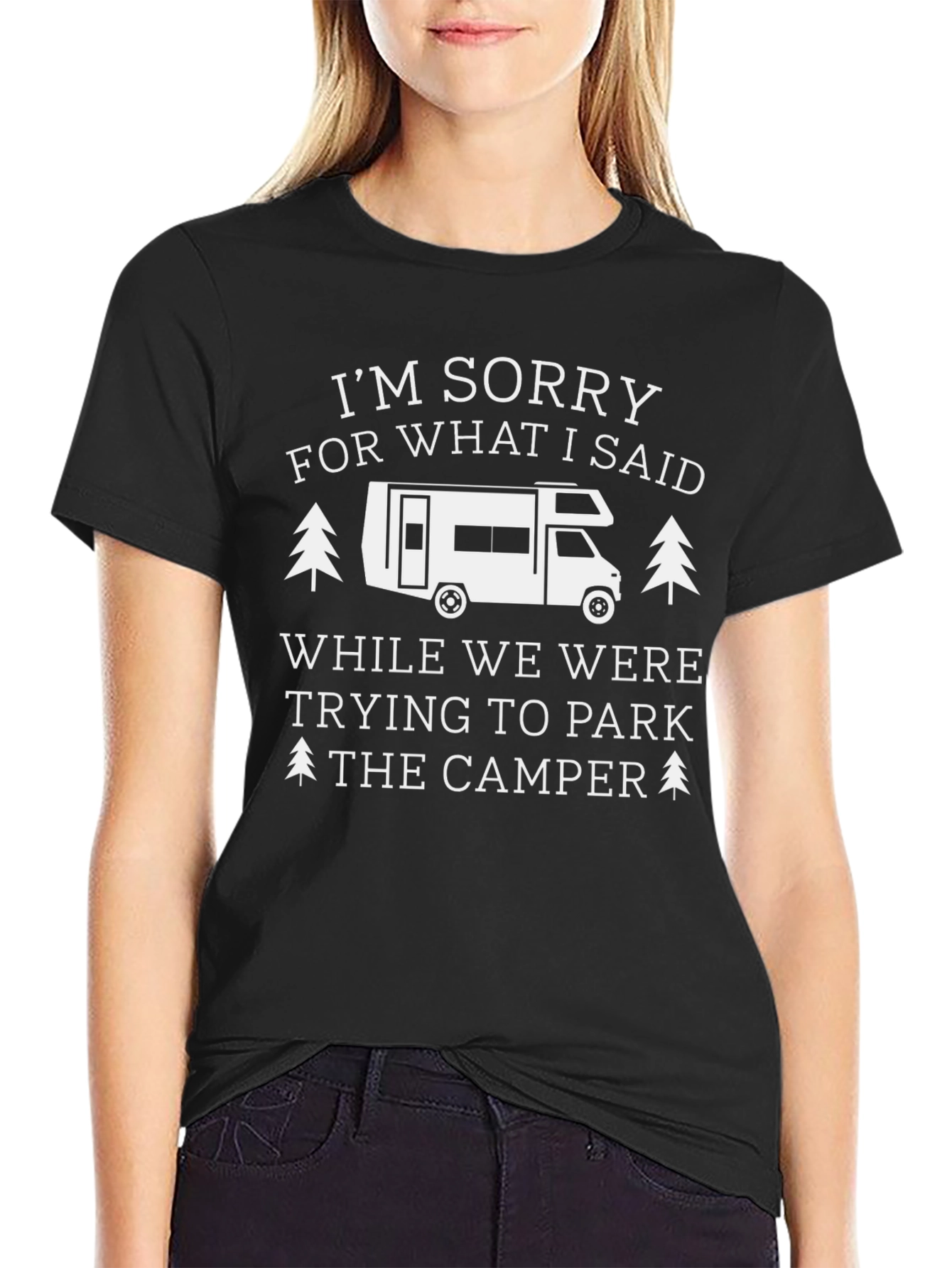 Funny Camping T-Shirt: Sorry For What I Said