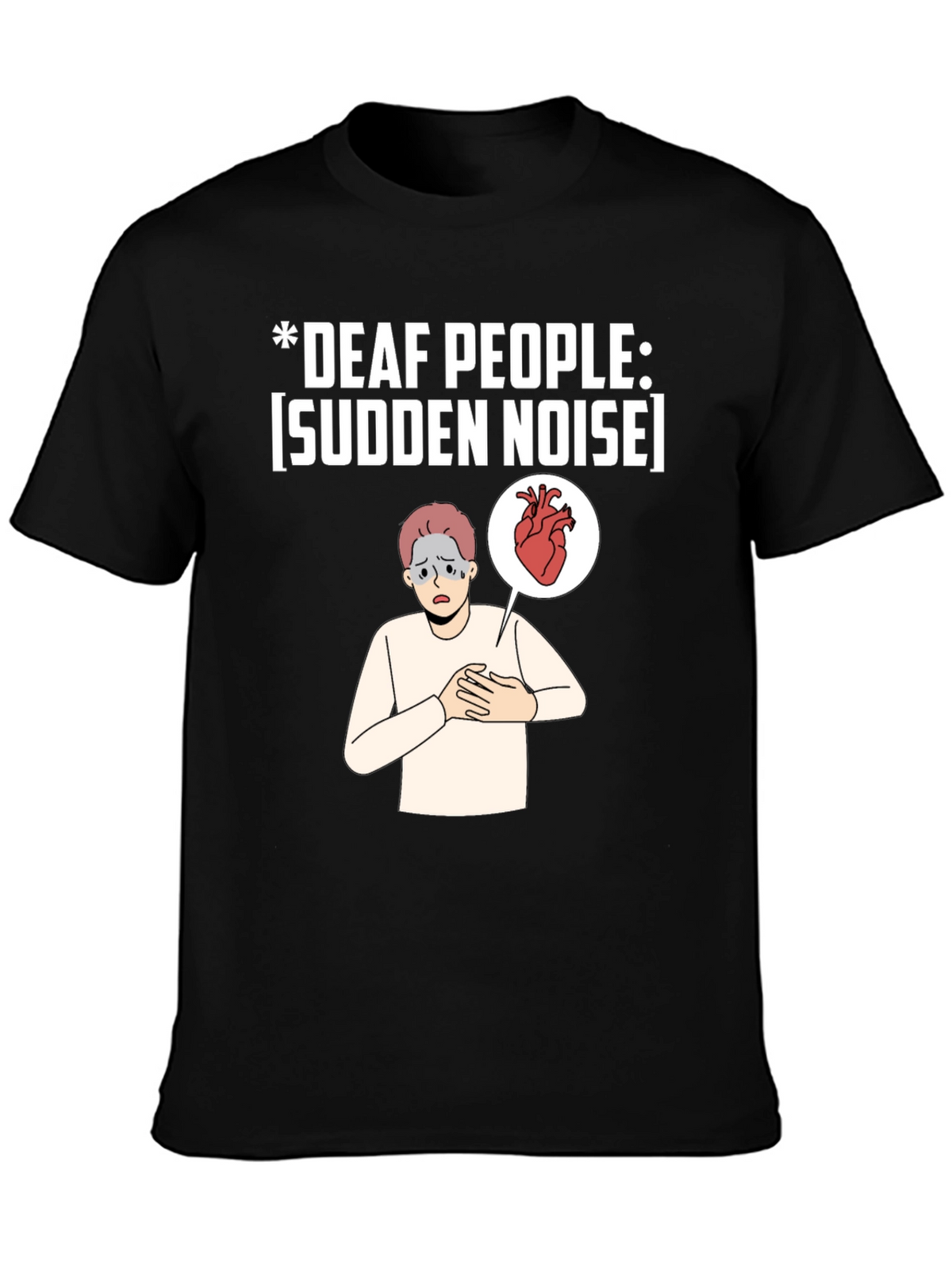 Deaf People Sudden Noise T-Shirt