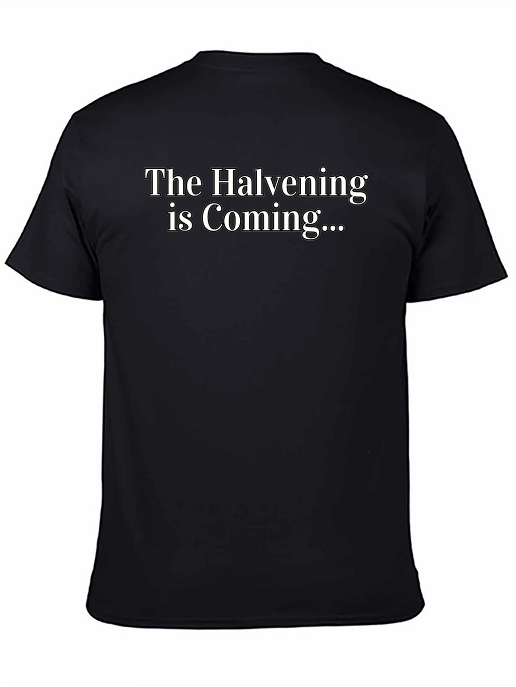 The Halvening is Coming Black T-Shirt