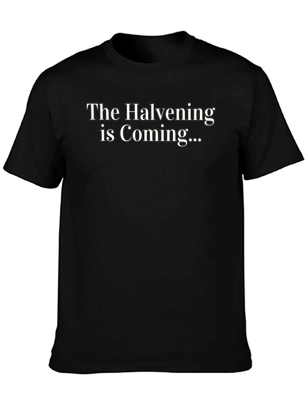 The Halvening is Coming Black T-Shirt