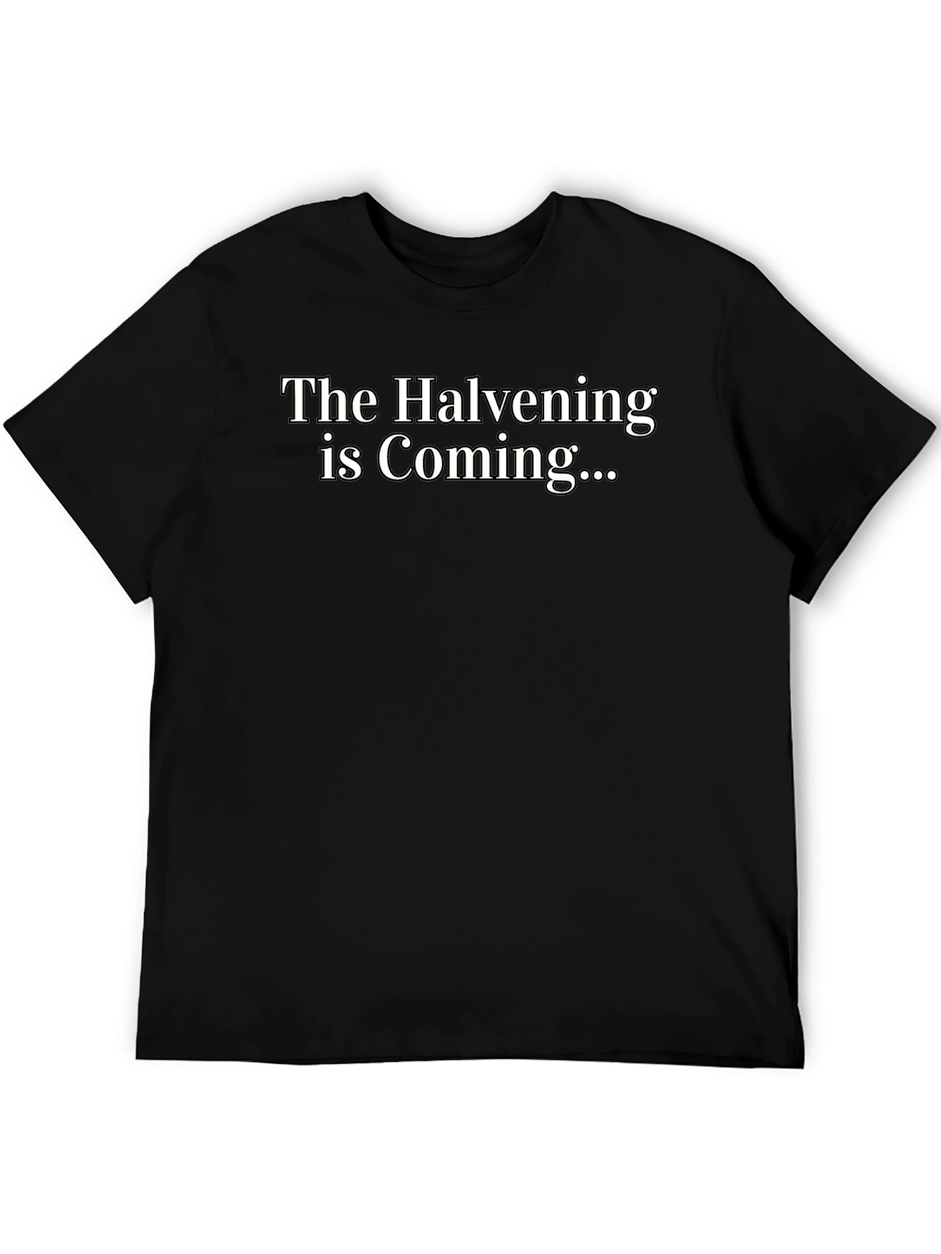 The Halvening is Coming Black T-Shirt