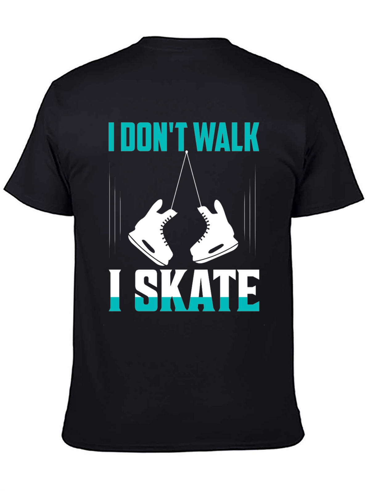 I Dont Walk I Skate Graphic T-Shirt