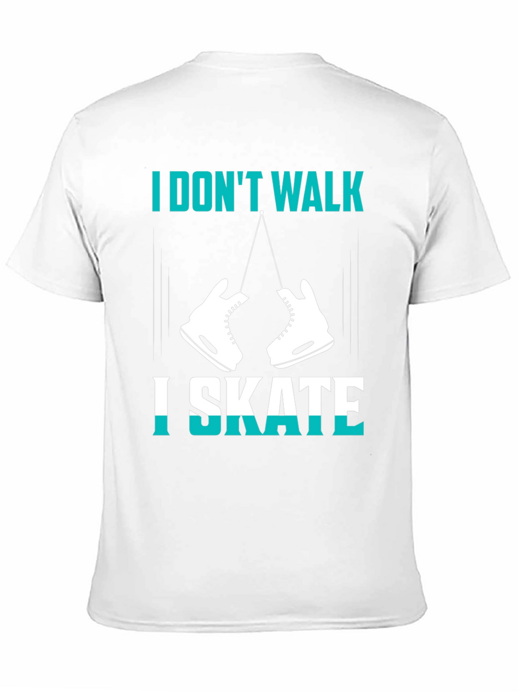 I Dont Walk I Skate Graphic T-Shirt