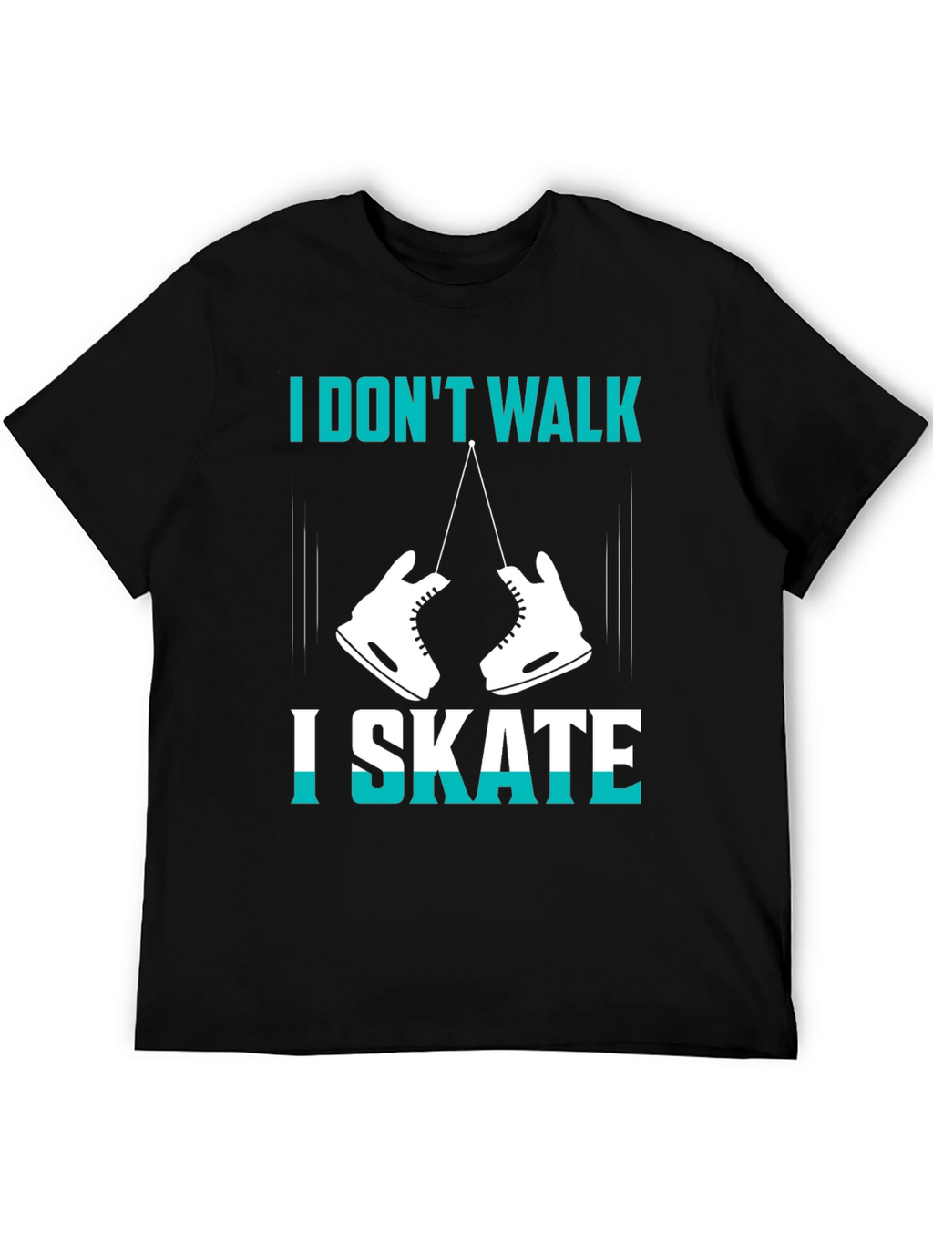 I Dont Walk I Skate Graphic T-Shirt