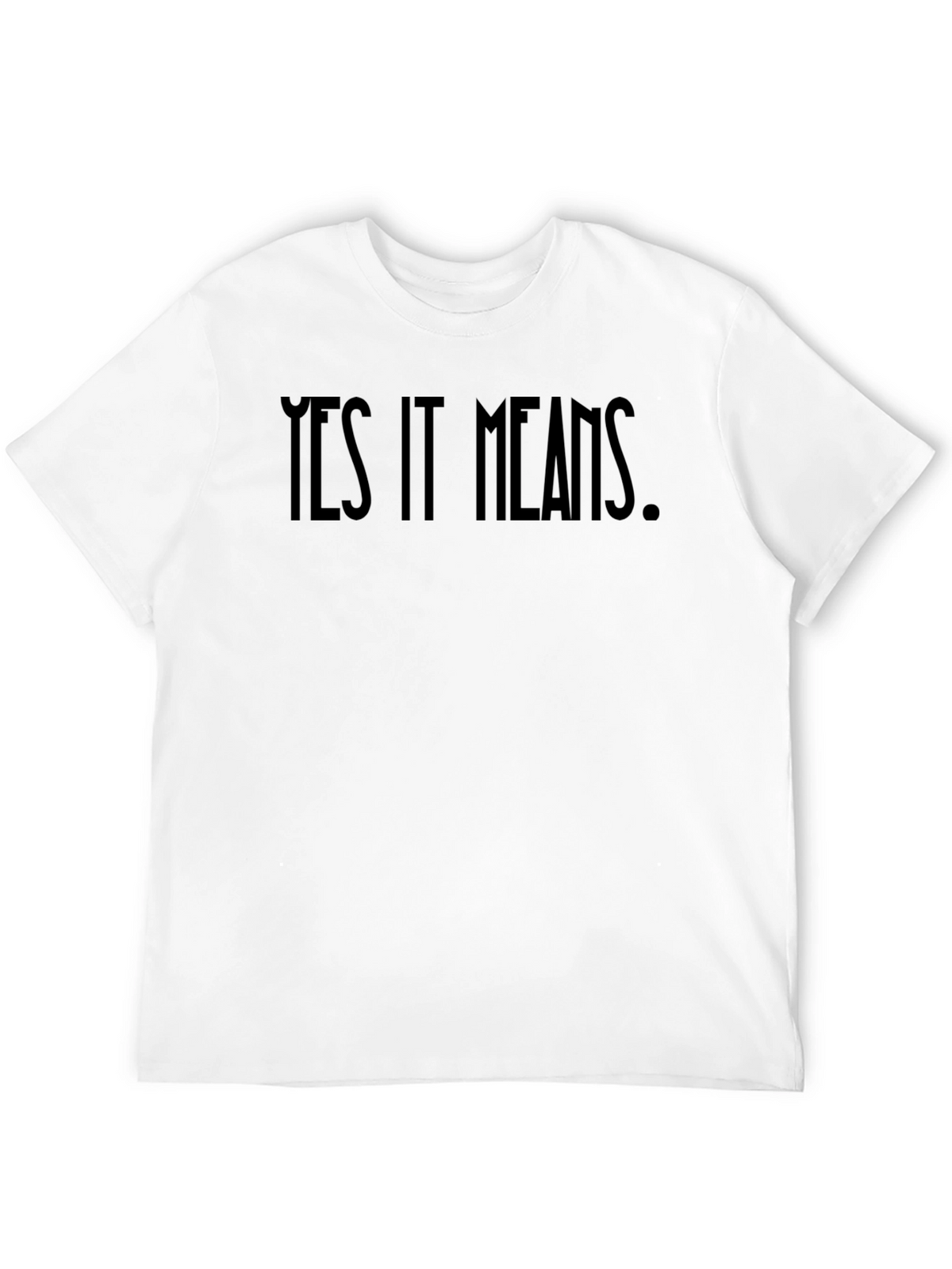 Yes It Means Graphic Tee - Bold Statement Shirt