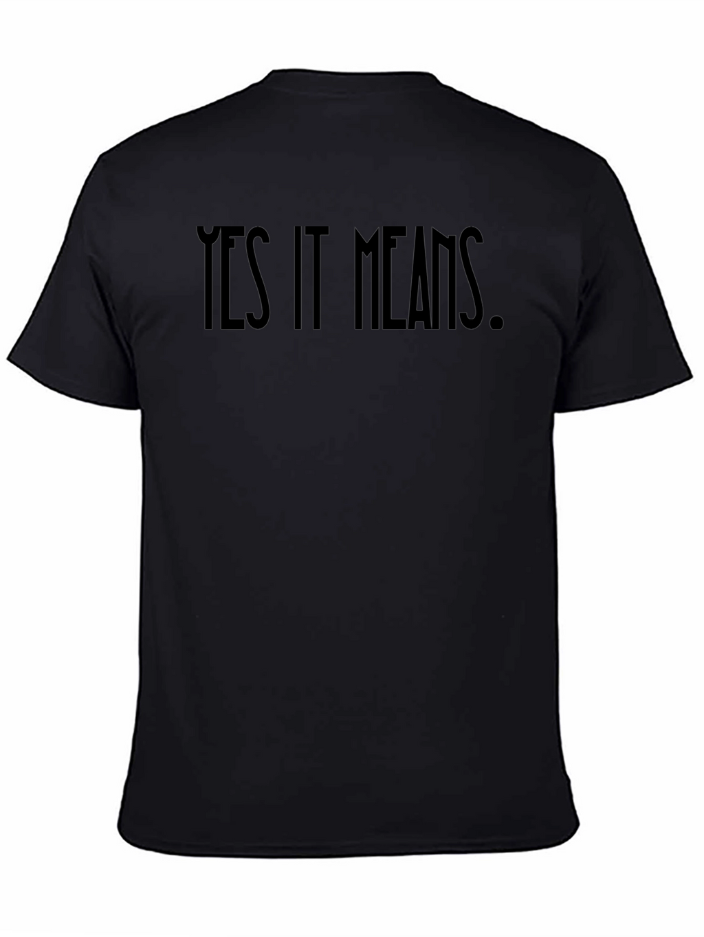 Yes It Means Graphic Tee - Bold Statement Shirt