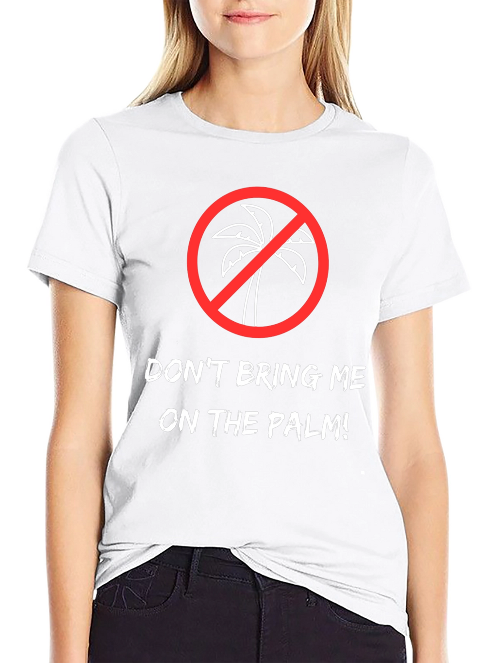 Dont Bring Me on the Palm! Graphic Tee