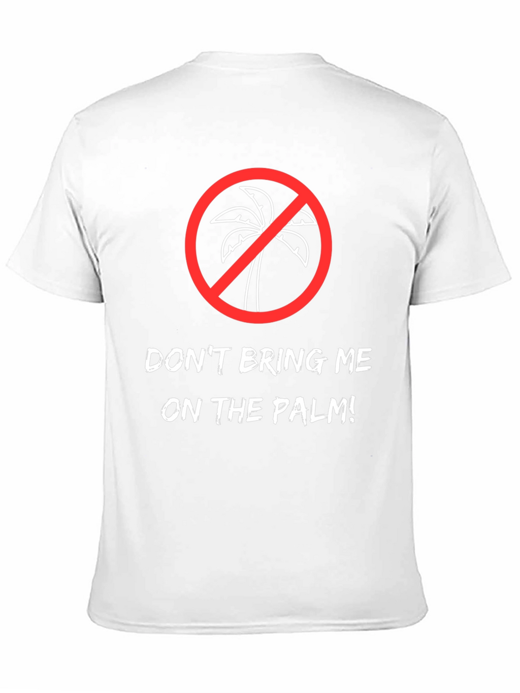 Dont Bring Me on the Palm! Graphic Tee