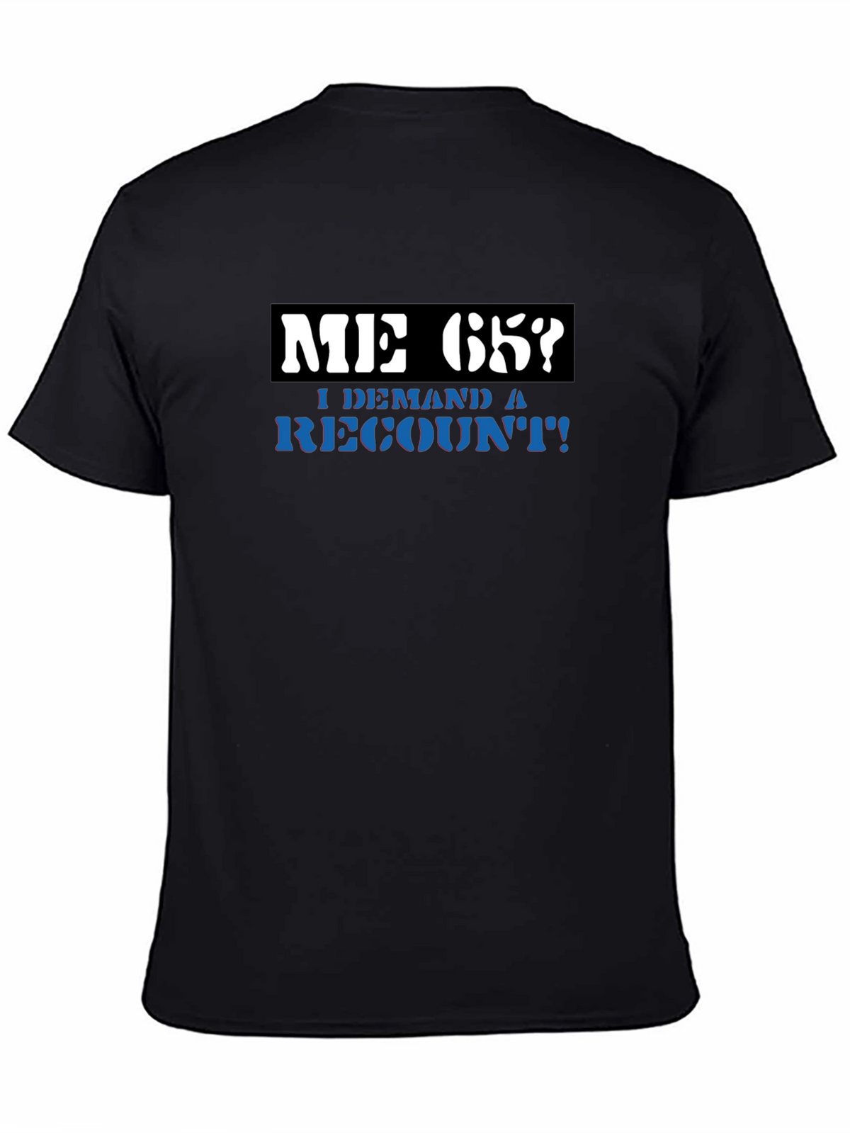 Me 65? Demand a Recount! Graphic Tee