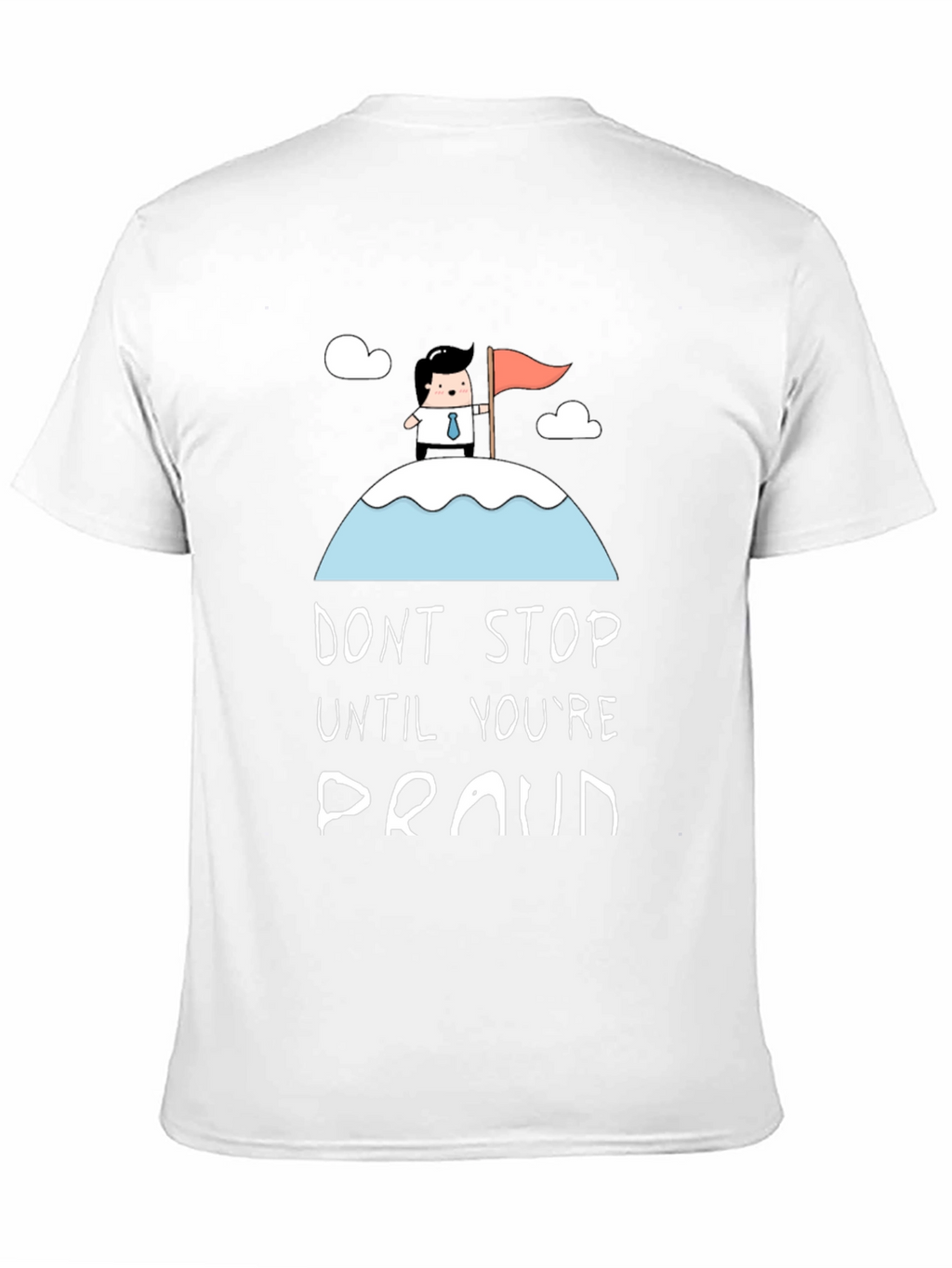 Dont Stop Until Youre Proud Black T-Shirt