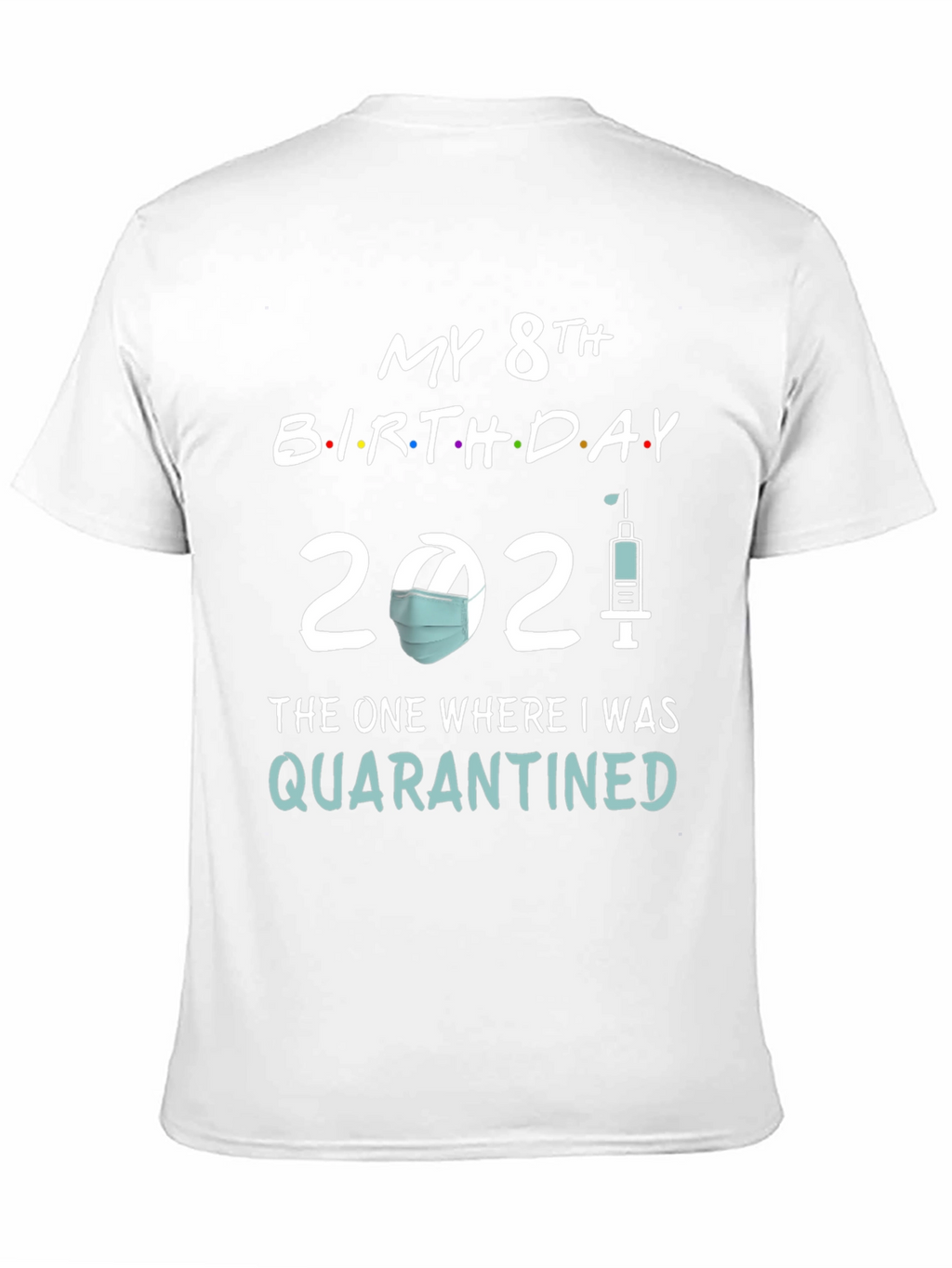 My 8th Birthday 2021 Quarantined T-Shirt
