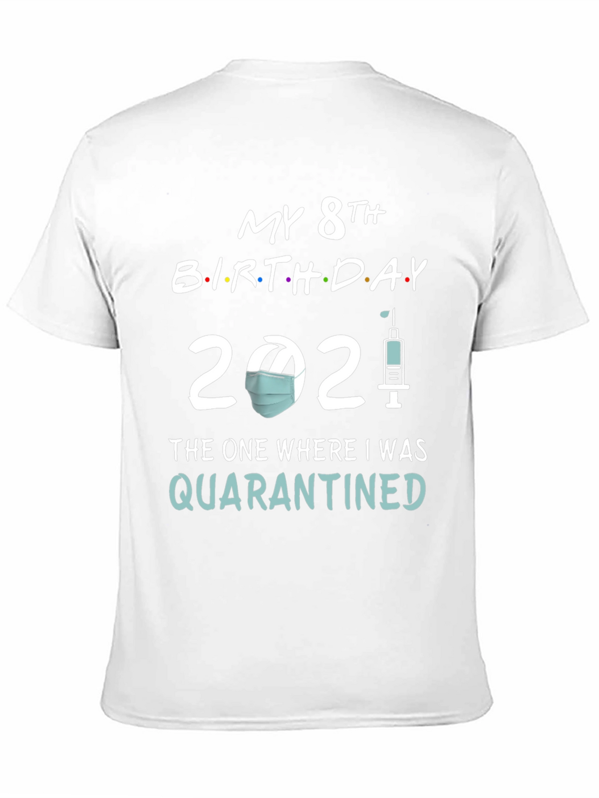 My 8th Birthday 2021 Quarantined T-Shirt