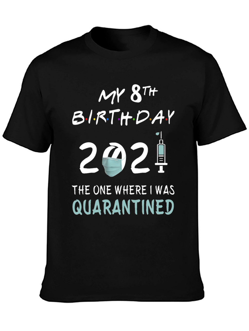 My 8th Birthday 2021 Quarantined T-Shirt