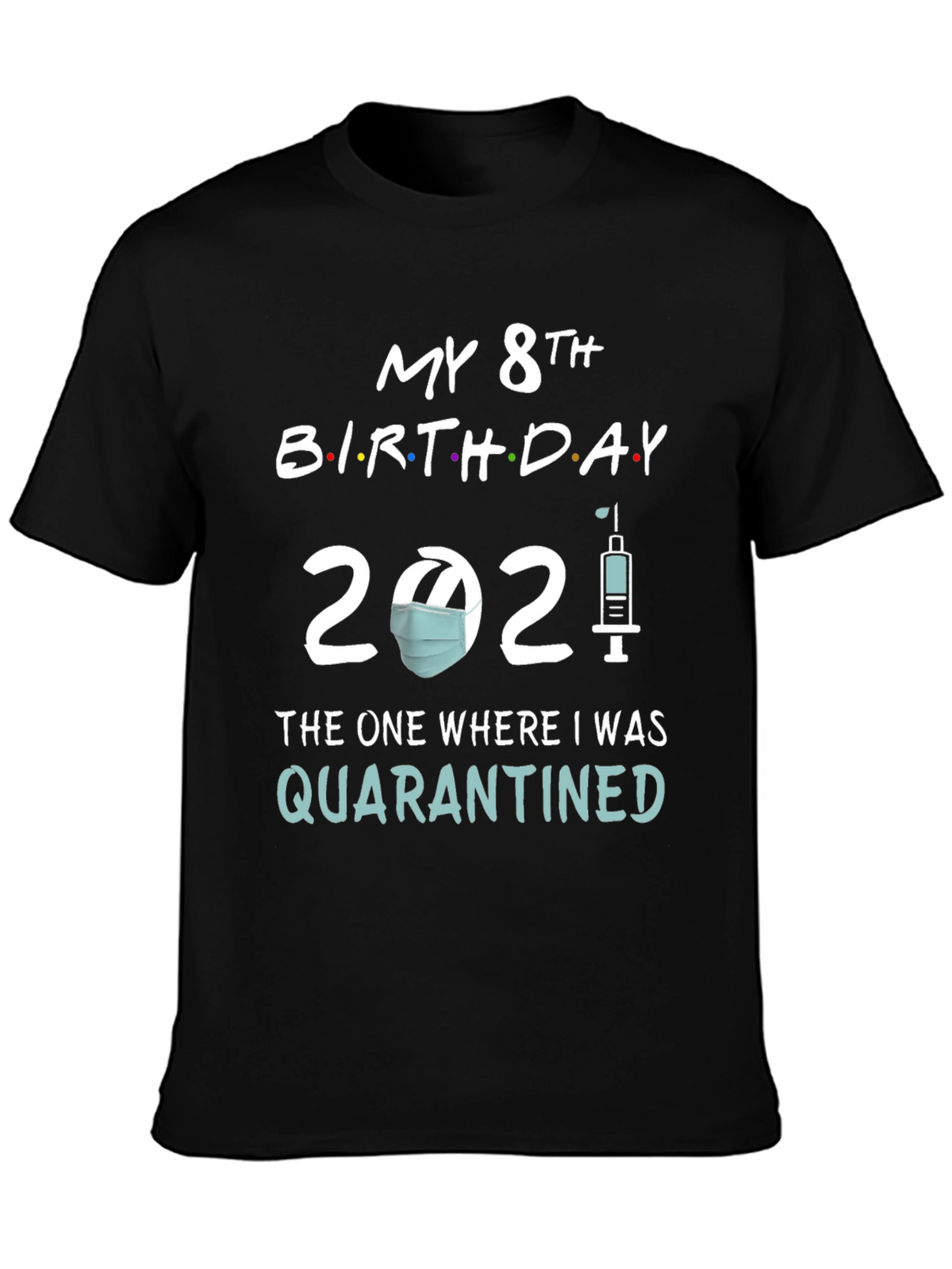 My 8th Birthday 2021 Quarantined T-Shirt
