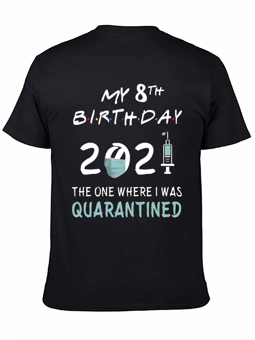 My 8th Birthday 2021 Quarantined T-Shirt
