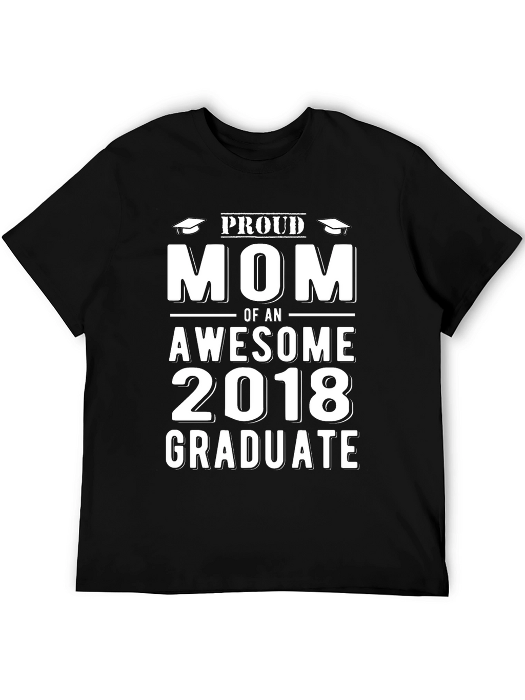 Proud Mom of an Awesome 2018 Graduate T-Shirt