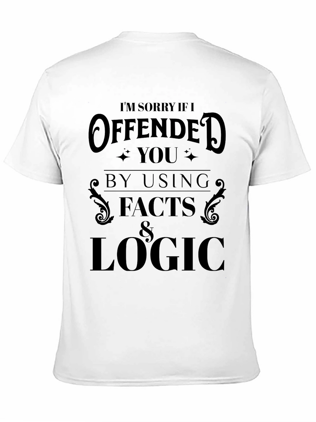 Offended by Facts & Logic Graphic Tee