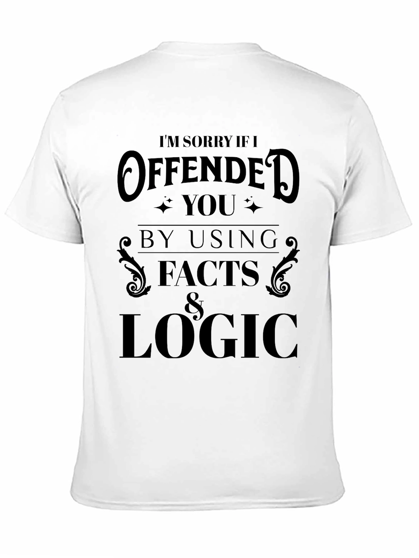 Offended by Facts & Logic Graphic Tee