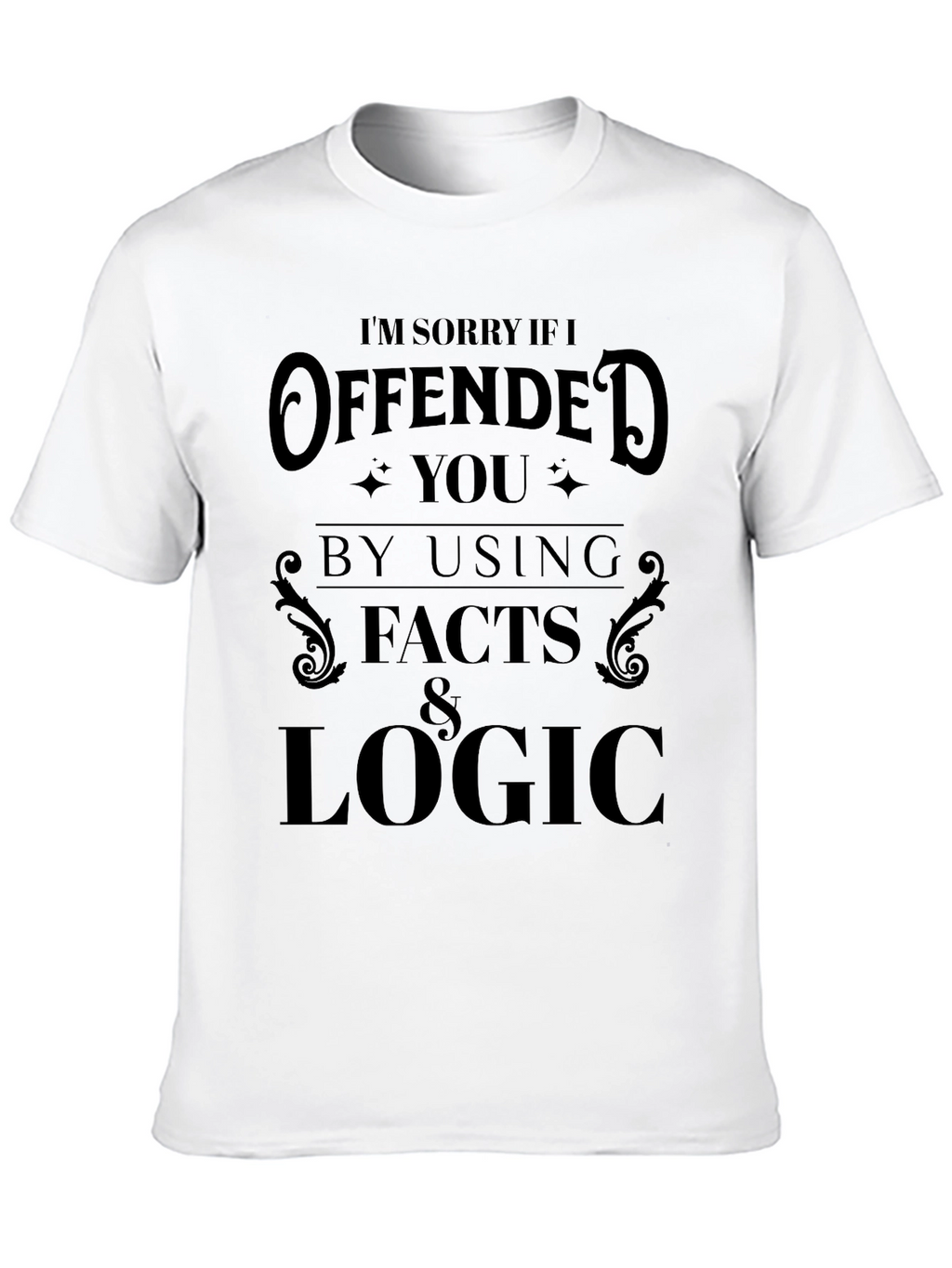 Offended by Facts & Logic Graphic Tee
