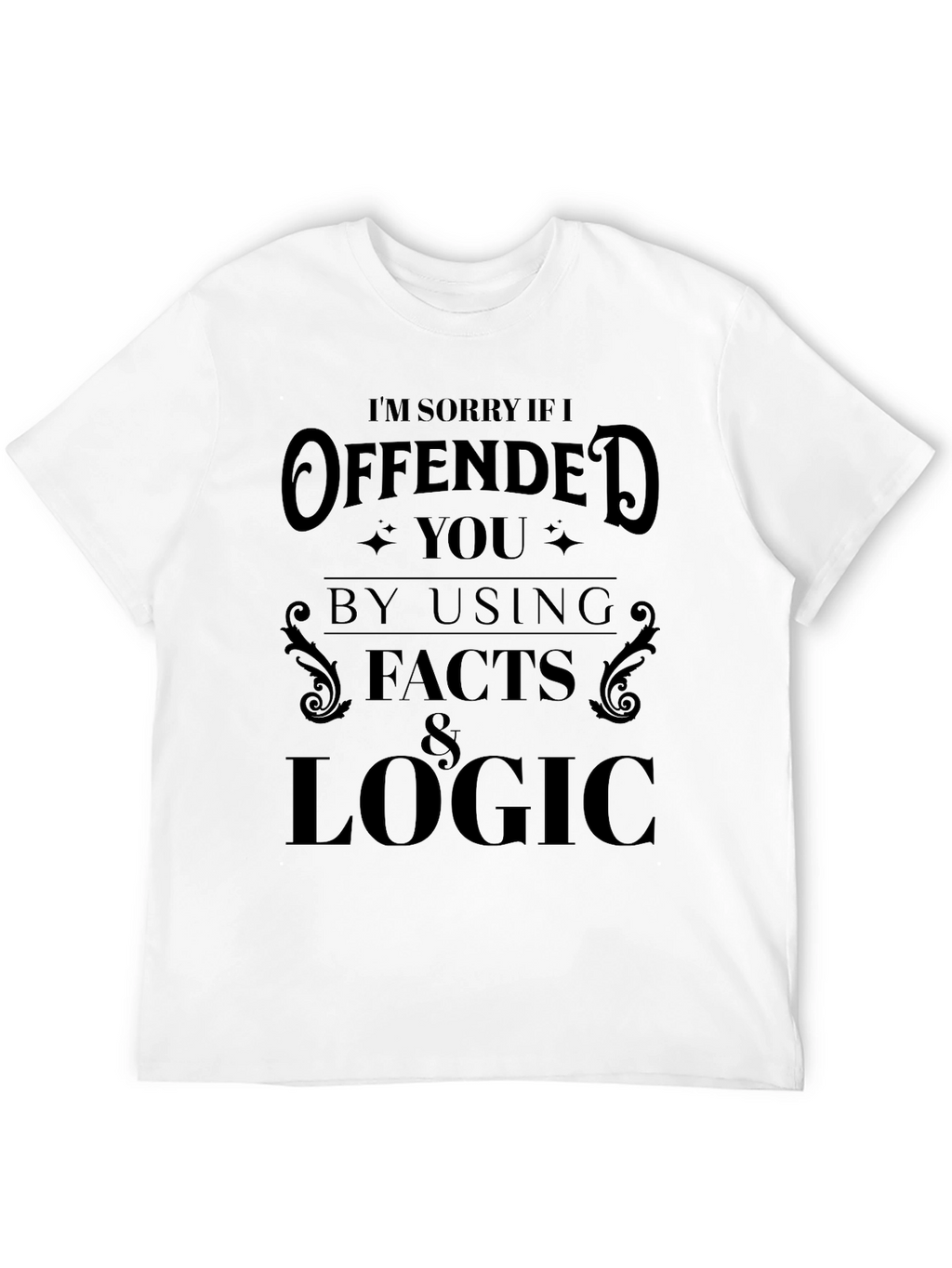 Offended by Facts & Logic Graphic Tee