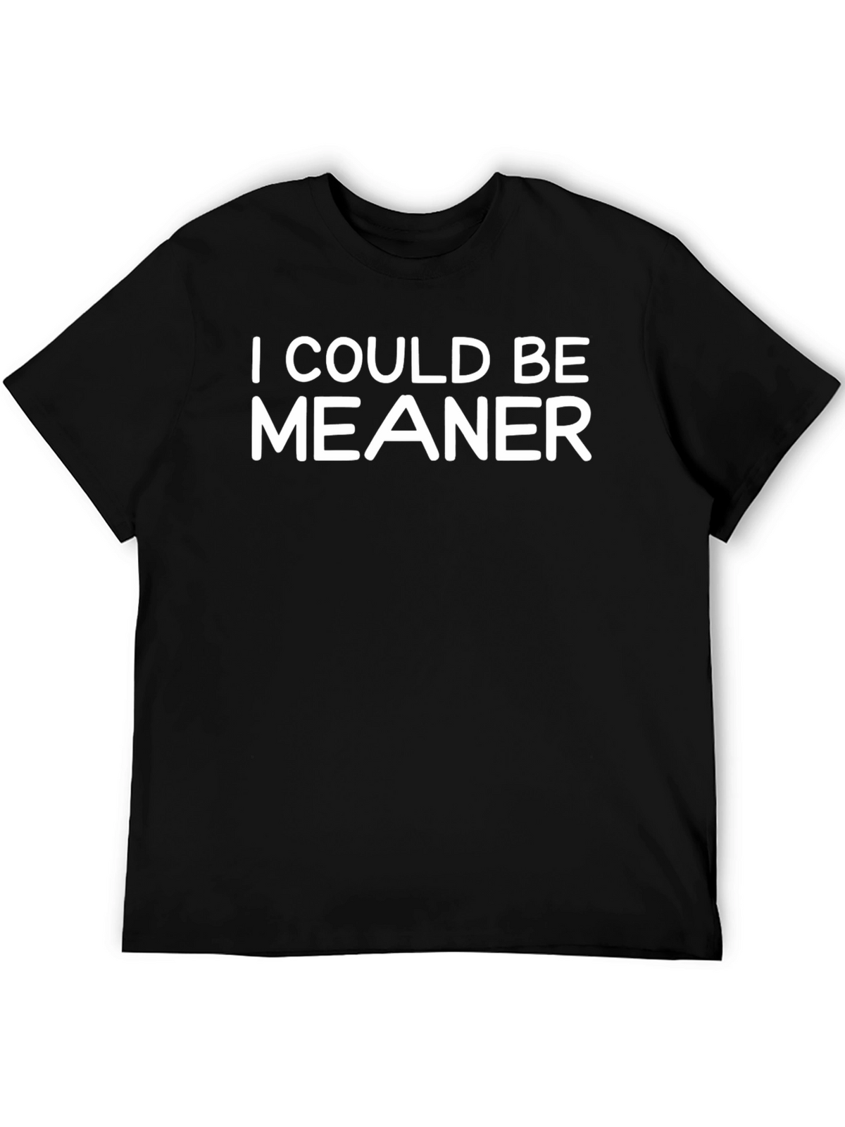 I Could Be Meaner Graphic Tee